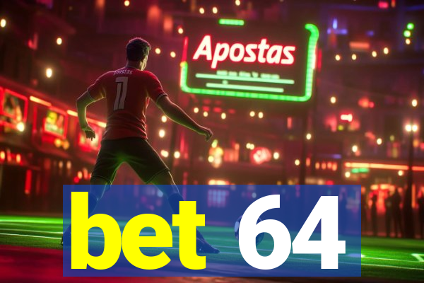 bet 64